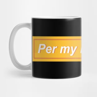 Per my last email, - Yellow Mug